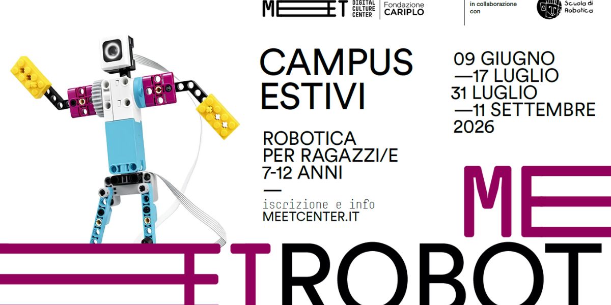 Campus estivi di Robotica al MEET Digital Culture Center di Milano