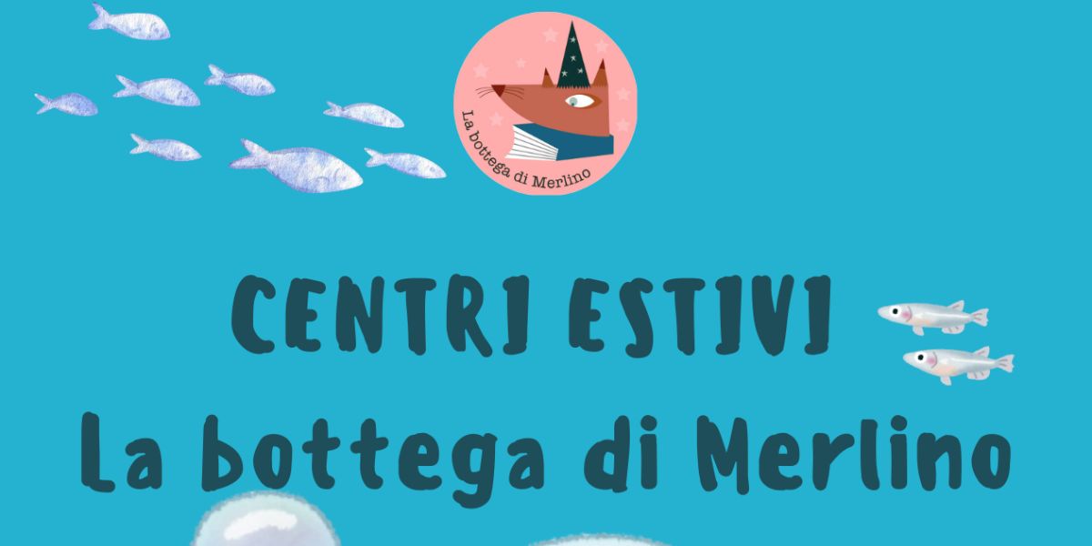 CENTRI ESTIVI 2026  La bottega di Merlino